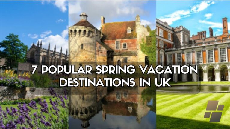 7 Most Popular Spring Vacation Destinations in the UK