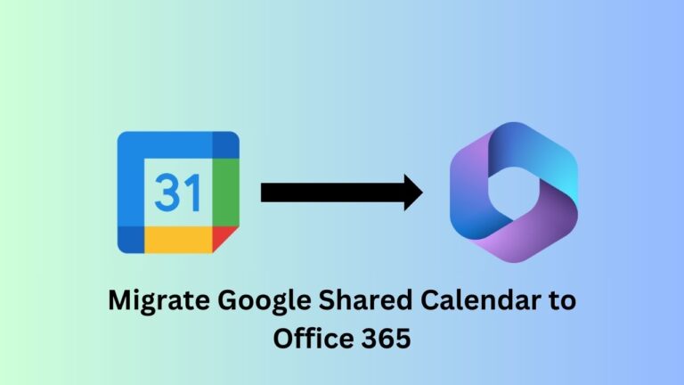 Comprehensive Steps to Migrate Google Shared Calendar to Office 365