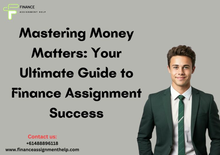Mastering Money Matters: Your Ultimate Guide to Finance Assignment help Success