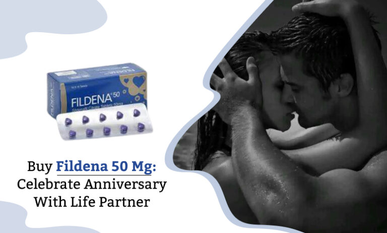 Buy Fildena 50 Mg : Celebrate Anniversary With Life Partner