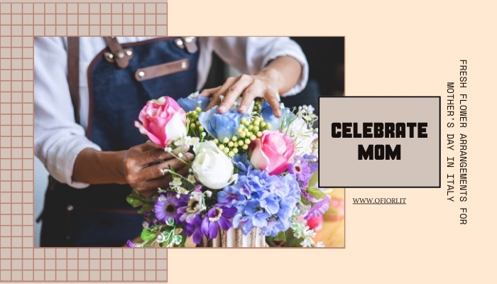 Celebrate Mom: Fresh Flower Arrangements for Mother's Day in Italy