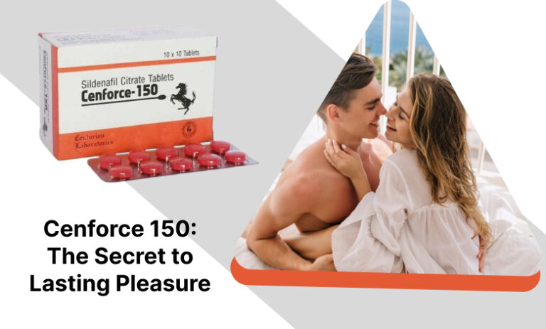 Cenforce 150: The Secret to Lasting Pleasure