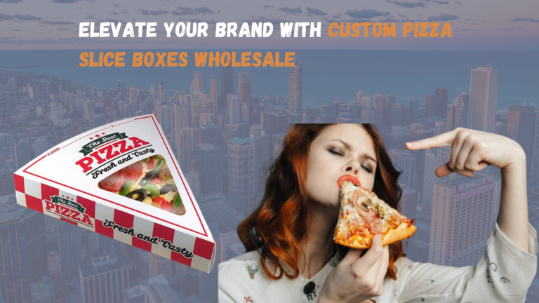 Elevate Your Brand With Custom Pizza Slice Boxes Wholesale