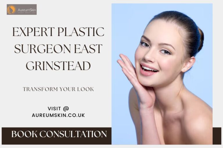 Discover East Grinstead’s Premier Plastic Surgeon