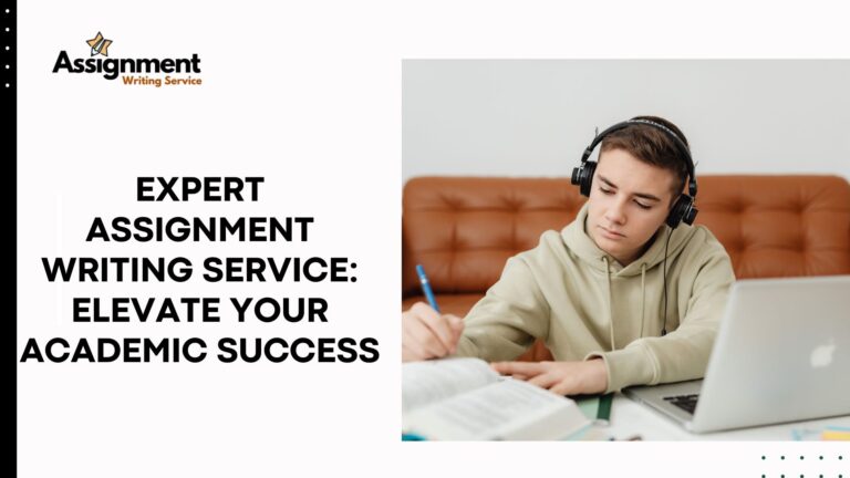 Expert Assignment Writing Service: Elevate Your Academic Success