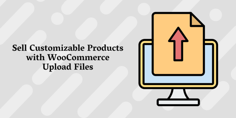 Sell Customizable Products with WooCommerce Upload Files