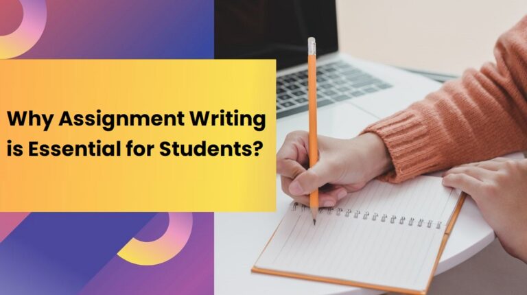 Why Assignment Writing is Essential for Students?