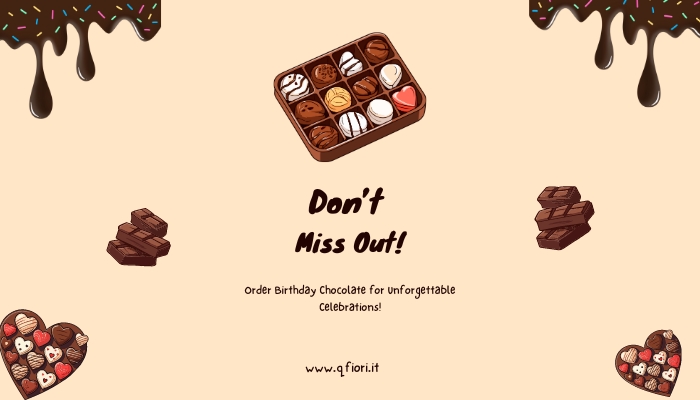 Don’t Miss Out! Order Birthday Chocolate for Unforgettable Celebrations!