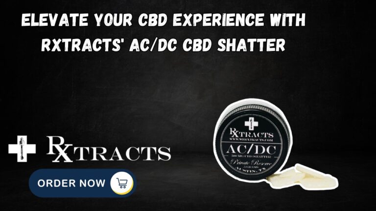 Elevate Your CBD Experience with Rxtracts’ AC/DC CBD Shatter