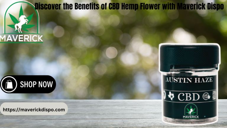Discover the Benefits of CBD Hemp Flower with Maverick Dispo