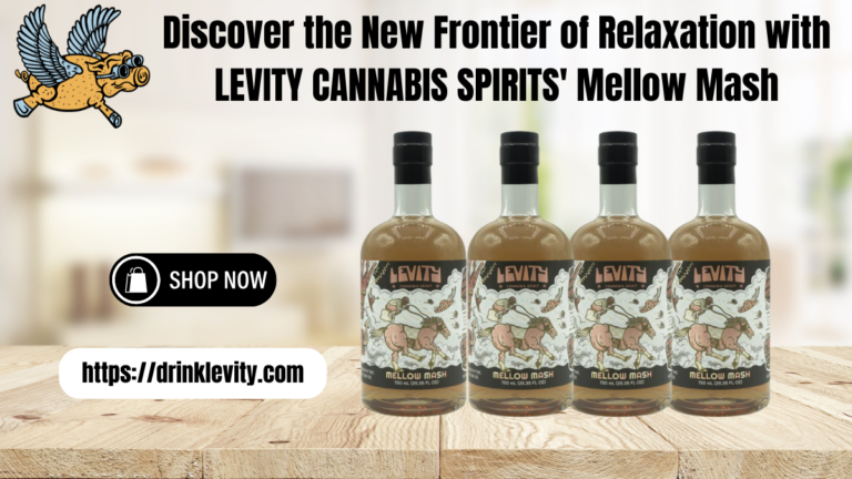 Discover the New Frontier of Relaxation with LEVITY CANNABIS SPIRITS’ Mellow Mash