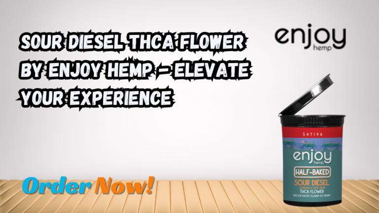 Sour Diesel THCA Flower by Enjoy Hemp – Elevate Your Experience