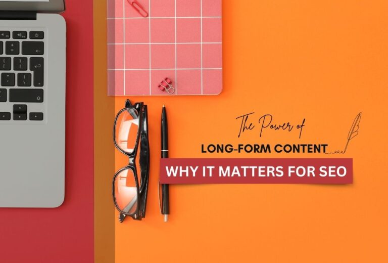 The Power of Long-Form Content: Why It Matters for SEO