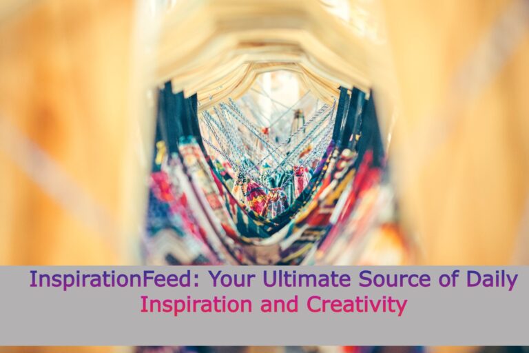 InspirationFeed: Your Ultimate Source of Daily Inspiration and Creativity