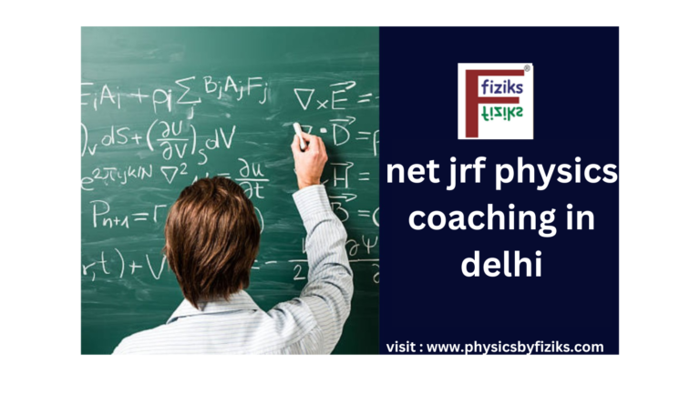 Comprehensive Guide to NET JRF Physics Coaching in Delhi