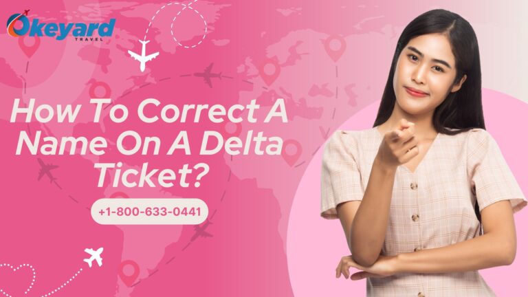 How To Correct A Name On A Delta Ticket
